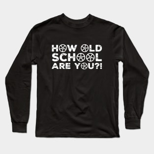 How Old School Are You Long Sleeve T-Shirt